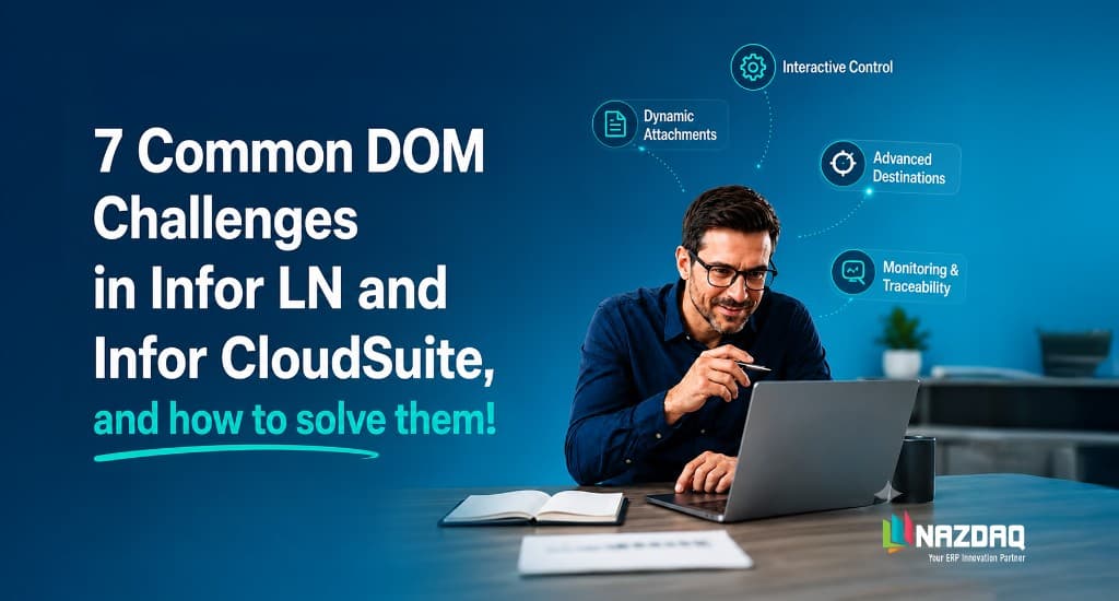 7 Common DOM Challenges in Infor LN and Infor CloudSuite, and how to solve them